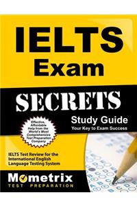 Ielts Exam Secrets Study Guide: Ielts Test Review for the International English Language Testing System