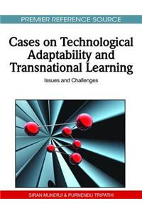 Cases on Technological Adaptability and Transnational Learning