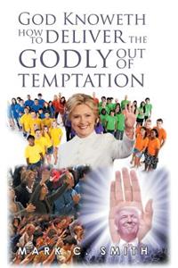 God Knoweth How to Deliver the Godly Out of Temptation