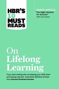 Hbr's 10 Must Reads on Lifelong Learning (with Bonus Article 