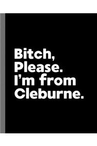 I'm not mad. I'm just from Cleburne.