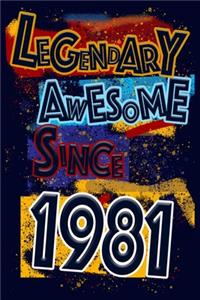 Legendary Awesome Since 1981 Notebook Birthday Gift