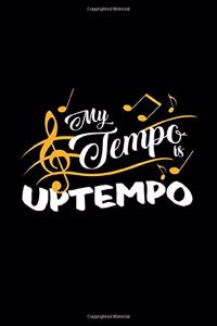 My tempo is Uptempo