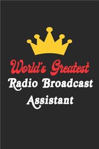 World's Greatest Radio Broadcast Assistant Notebook - Funny Radio Broadcast Assistant Journal Gift