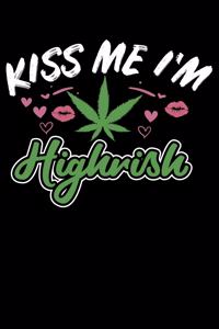 Kiss Me I'm Highrish