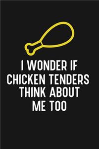 I Wonder if Chicken Tenders Think About Me Too