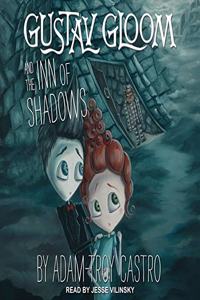 Gustav Gloom and the Inn of Shadows Lib/E