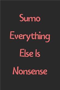Sumo Everything Else Is Nonsense