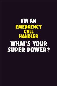 I'M An Emergency Call Handler, What's Your Super Power?