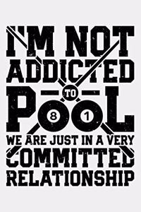 Im Not Addicted To Pool We Are Just In a Very Committed Relationship