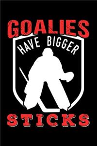 Goalies Have Bigger Sticks