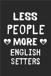 Less People More English Setters
