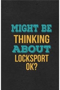 Might Be Thinking About Locksport Ok? A5 Lined Notebook