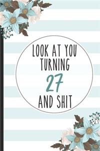 Look At You Turning 27 And Shit