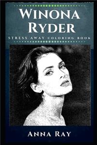 Winona Ryder Stress Away Coloring Book: An Adult Coloring Book Based on The Life of Winona Ryder.