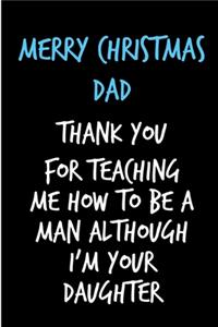 Merry Christmas Dad, Thank You For Teaching Me How To Be A Man