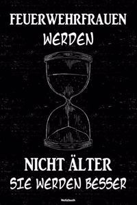 Feuerwehrfrauen werden nicht älter sie werden besser Notizbuch