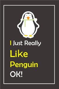 I Just Really Like Penguin, OK !