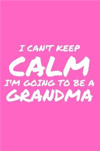 I Can't Keep Calm I'm Going To Be A Grandma
