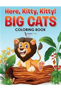 Here, Kitty, Kitty! Big Cats Coloring Book