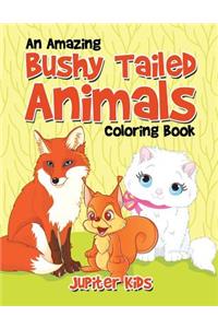 Amazing Bushy Tailed Animals Coloring Book