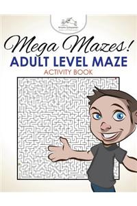 Mega Mazes! Adult Level Maze Activity Book