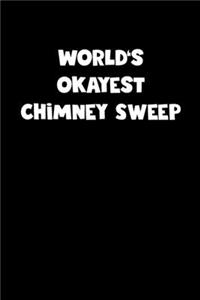 World's Okayest Chimney Sweep Notebook - Chimney Sweep Diary - Chimney Sweep Journal - Funny Gift for Chimney Sweep
