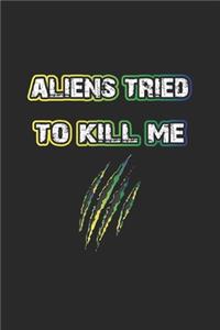 Aliens tried to kill me