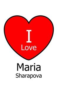 I Love Maria Sharapova