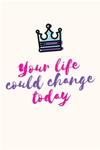 Your Life Could Change Today