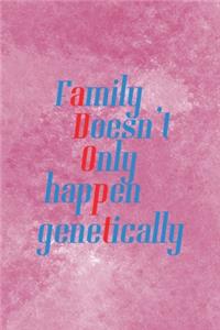 Family Doesn't Only Happen Genetically