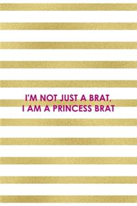 I'm Not Just A Brat, I Am A Princess Brat