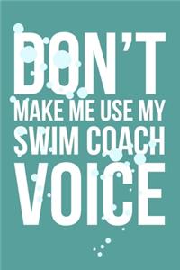 Don't Make Me Use My Swim Coach Voice