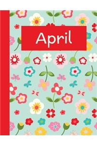 April: Monthly Notebook / Wide Ruled Lined / Journal A Month / Multicolored Flowers Pattern Design