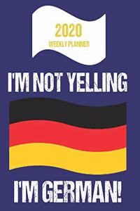 2020 Weekly Planner I'm Not Yelling I'm German