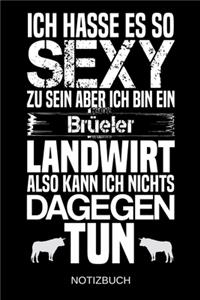 Ich hasse es so sexy zu sein aber ich bin ein Brüeler Landwirt also kann ich nichts dagegen tun