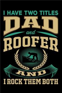 I Have Two Titles Dad and Roofer