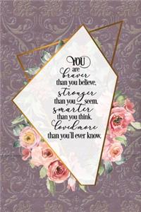 You Are Braver Than You Believe, Stronger Than You Seem, Smarter Than You Think, Loved More Than You'll Ever Know