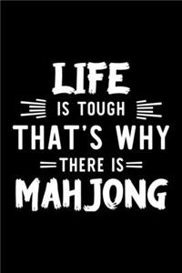 Life Is Tough That's Why There Is Mahjong