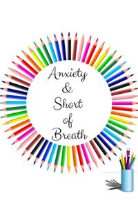 Anxiety & Short of Breath