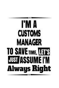 I'm A Customs Manager To Save Time, Let's Assume That I'm Always Right
