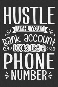 Hustle Until Your Bank Account Looks Like A Phone Number