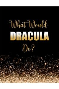 What Would Dracula Do?