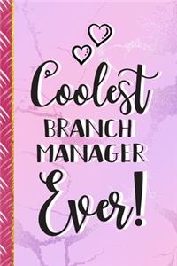 Coolest Branch Manager Ever!