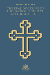 The real doctrine of the Catholic Church on the Scripture