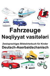 Deutsch-Aserbaidschanisch Fahrzeuge Zweisprachiges Bildwörterbuch für Kinder