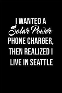 I Wanted A solar power phone charger, then realized I live in Seattle