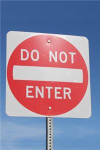 Do Not Enter Road Sign Journal