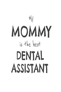 My Mommy Is The Best Dental Assistant