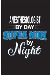 Anesthesiologist By Day Super Mom By Night
